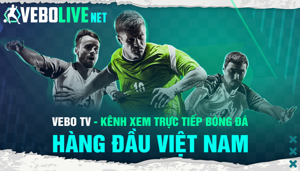 Vebo live - Website trực tiếp bóng đá tốt nhất